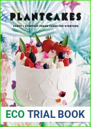 Plantcakes: Fancy + Everyday Vegan Cakes for Everyone