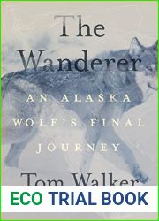 The Wanderer: An Alaska Wolf|s Final Journey