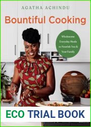 Bountiful Cooking: Wholesome Everyday Meals to Nourish You and Your Family