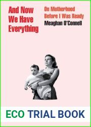 And Now We Have Everything: On Motherhood Before I Was Ready