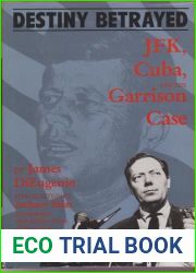 Destiny Betrayed: J.F.K., Cuba, and the Garrison Case