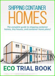 Shipping Container Homes: The complete guide to shipping container homes, tiny houses, and container home plans!