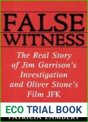 False Witness: The Real Story of Jim Garrison|s Investigation and Oliver Stone|s Film JFK