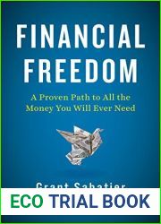 Financial Freedom: A Proven Path to All the Money You Will Ever Need