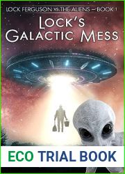 Lock|s Galactic Mess (Lock Ferguson vs. The Aliens Book 1)
