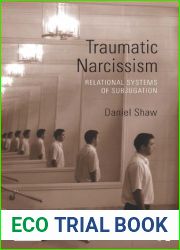 Traumatic Narcissism: Relational Systems of Subjugation (Relational Perspectives Book Series)
