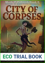 City of Corpses (The Dark Avenger|s Sidekick #2; Moth and Cobweb #5)