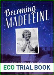 Becoming Madeleine: A Biography of the Author of A Wrinkle in Time by Her Granddaughters
