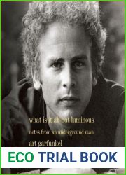 What Is It All But Luminous: Notes from an Underground Man