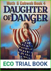 Daughter of Danger (The Dark Avenger|s Sidekick #1; Moth and Cobweb, #4)