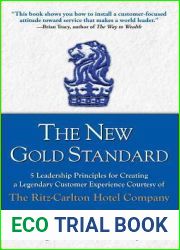 The New Gold Standard: 5 Leadership Principles for Creating a Legendary Customer Experience Courtesy of the Ritz-Carlton Hotel Company