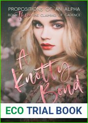 A Knotty Bond: The Claiming of Cadence (Propositions of an Alpha #3)