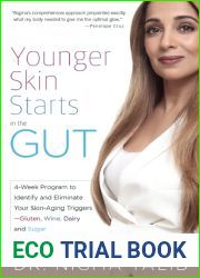 Younger Skin Starts in the Gut: 4-Week Program to Identify and Eliminate Your Skin-Aging Triggers - Gluten, Wine, Dairy, and Sugar