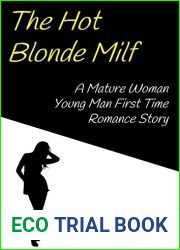 The Hot Blonde Milf: A Mature Woman Young Man First Time Romance Story