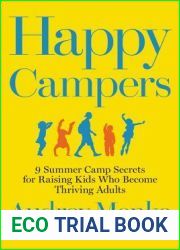 Happy Campers: 9 Summer Camp Secrets for Raising Kids Who Become Thriving Adults
