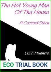 The Hot Young Man Of The House: A Cuckold Story