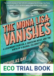 The Mona Lisa Vanishes: A Legendary Painter, a Shocking Heist, and the Birth of a Global Celebrity