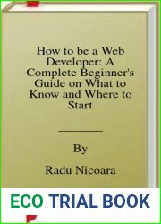 How to be a Web Developer: A Complete Beginner|s Guide on What to Know and Where to Start