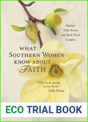 What Southern Women Know about Faith: Kitchen Table Stories and Back Porch Comfort