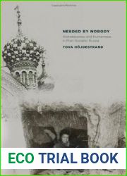 Needed by Nobody: Homelessness and Humanness in Post-Socialist Russia (Culture and Society after Socialism)