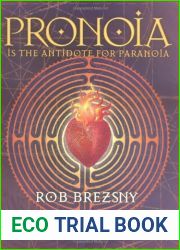 Pronoia is the Antidote for Paranoia: How the Whole World is Conspiring to Shower You With Blessings
