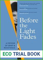 Before the Light Fades: A Memoir of Grief and Resistance - ‘Deeply affecting and unexpectedly inspiring| Sarah Waters