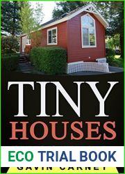 Tiny Houses: A Comprehensive Guide to Living in a Tiny House with Examples and Ideas of Designs (Small Houses, Tiny Houses Living, Tiny Houses on Wheels)