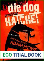 Die Dog or Eat the Hatchet