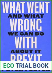What Went Wrong With Brexit: And What We Can Do About It