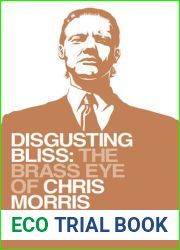 Disgusting Bliss: The Brass Eye of Chris Morris