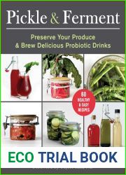 Pickle and Ferment: Preserve Your Produce and Brew Delicious Probiotic Drinks
