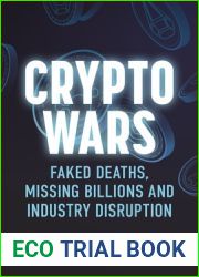Crypto Wars: Faked Deaths, Missing Billions and Industry Disruption