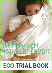 The Friday Night Hotwife Experiment : A tale about a wife, a friend, and a man who was curious about how it might feel to watch them (Modern swinging)