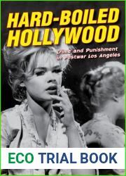 Hard-Boiled Hollywood: Crime and Punishment in Postwar Los Angeles