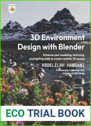 3D Environment Design with Blender: Enhance your modeling, texturing, and lighting skills to create realistic 3D scenes
