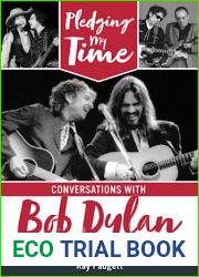 Pledging My Time: Conversations with Bob Dylan Band Members