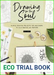 Drawing for the Soul: Simple drawing projects for beginners, to calm, soothe and restore