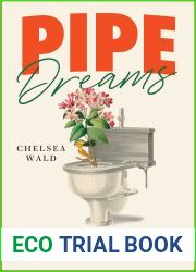 Pipe Dreams: The Urgent Global Quest to Transform the Toilet