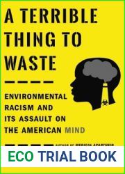 A Terrible Thing to Waste: Environmental Racism and Its Assault on the American Mind