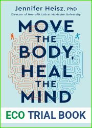 Move The Body, Heal The Mind: Overcome Anxiety, Depression, and Dementia and Improve Focus, Creativity, and Sleep