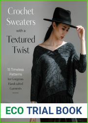 Crochet Sweaters with a Textured Twist: 15 Timeless Patterns for Gorgeous Handcrafted Garments