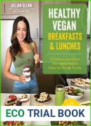 Healthy Vegan Breakfasts and Lunches: 60 Delicious Low-Calorie Plant-Based Meals To Power You Through The Day