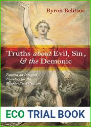 Truths about Evil, Sin, and the Demonic: Toward an Integral Theodicy for the Twenty-First Century