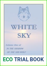 White Sky (In the Shadow of the She-Wolf, Volume One)