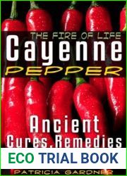 Cayenne Pepper Cures ~ The Fire Of Life! Ancient Cures, Healing Remedies and Treatments With Cayenne Pepper. Nature|s Protection Against Heart Attacks, High Blood Pressure, Sickness and Diseases.