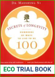 Secrets of Longevity: Hundreds of Ways to Live to Be 100