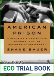 American Prison: A Reporter|s Undercover Journey into the Business of Punishment