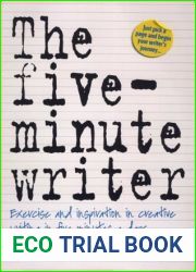 The Five-Minute Writer: Exercise and inspiration in creative writing in five minutes a day