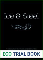 Ice and Steel: The Conclusion to Captured Light and Devil I Need (King of Ice and Steel Trilogy Book 3)