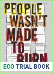 People Wasn|t Made to Burn: A True Story of Housing, Race, and Murder in Chicago
